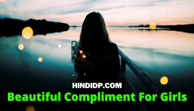 251+ Beautiful Compliment For Girls In English And Hindi