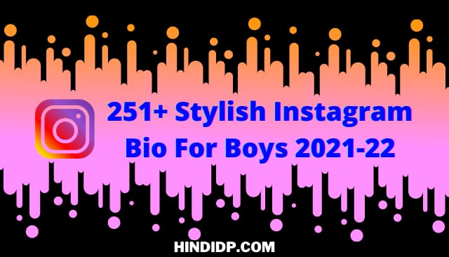 251+ Stylish Instagram Bio For Boys 2021-22