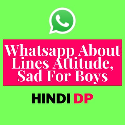 201+ Whatsapp About Lines Attitude, Sad For Boys And Girls You Must See